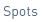 Spots